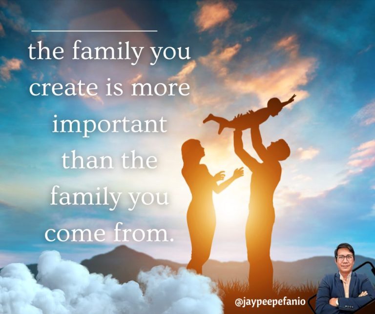 THE FAMILY YOU CREATE IS MORE IMPORTANT